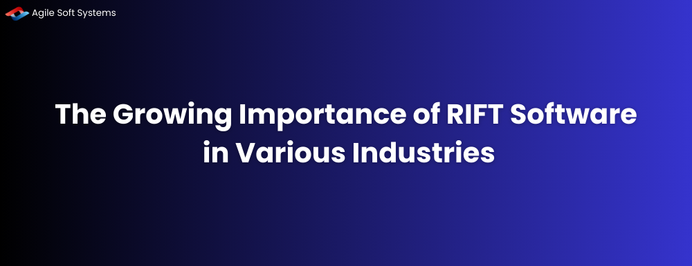 The Growing Importance of RIFT Software in Various Industries
